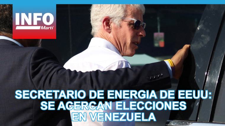 Secretario de Energía de EEUU: se acercan elecciones en Venezuela